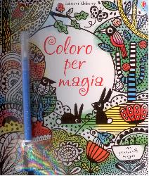 Coloro per magia. Ediz. illustrata