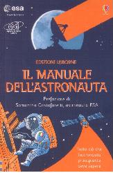 Manuale dell'astronauta. Ediz. illustrat