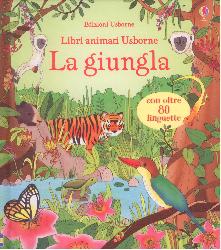Giungla. Ediz. illustrata (La)