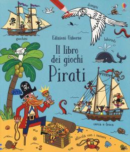 Pirati. Il libro dei giochi. Ediz. a col