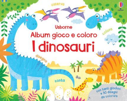 Dinosauri. Album gioco e coloro. Ediz. a