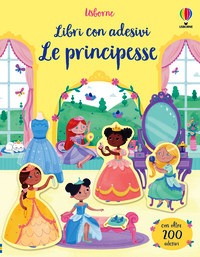 Principesse. Libri con adesivi. Ediz. a