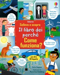 Come funziona? Il libro dei perché. Ediz