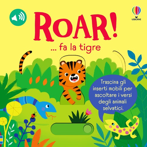 ROAR! ... fa la tigre. Ediz. a colori