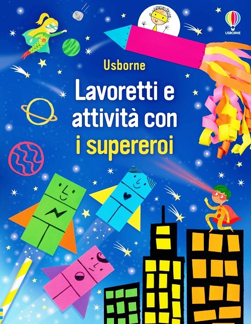 Lavoretti e attività con i supereroi. Ed