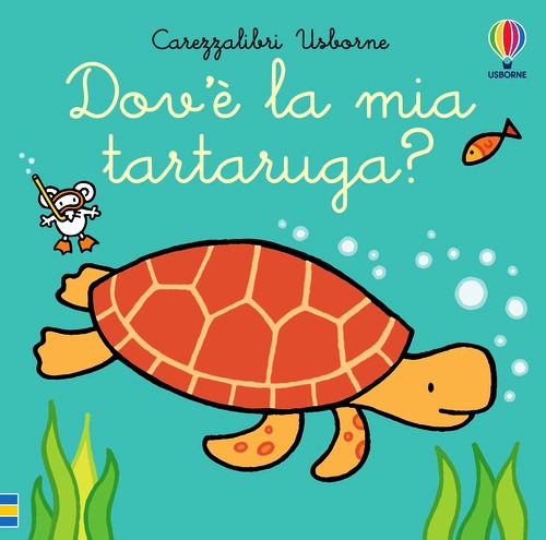 Dov'è la mia tartaruga? Ediz. a colori