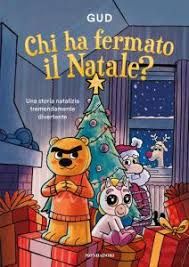 Chi ha fermato il Natale? Ediz. a colori