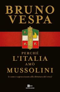 Perché l'Italia amò Mussolini (e come è