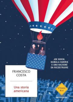 Storia americana. Joe Biden, Kamala Harr
