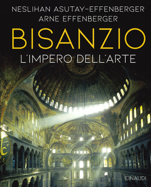 Bisanzio. L'universo dell'arte. Ediz. a