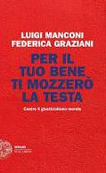 Per il tuo bene ti mozzerò la testa. Con