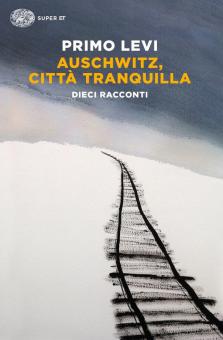 Auschwitz, città tranquilla. Dieci racco