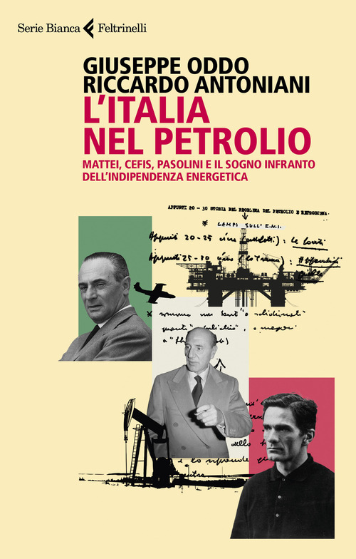 Italia nel petrolio. Mattei, Cefis, Paso