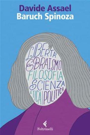 Baruch Spinoza. LibertÃ  ebraismo filosof