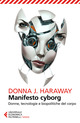 Manifesto cyborg. Donne, tecnologie e bi
