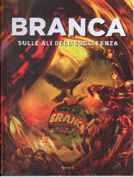 Branca. Sulle ali dell'eccellenza. Ediz.