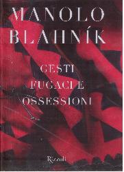 Manolo Blahník. Gesti fugaci e ossession