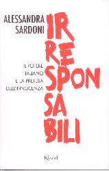 Irresponsabili. Il potere italiano e la