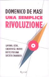 Semplice rivoluzione. Lavoro, ozio, crea