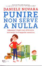 Punire non serve a nulla. Educare i figl