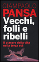 Vecchi, folli e ribelli. Il piacere dell