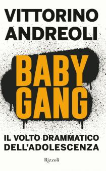 Baby gang. Il volto drammatico dell'adol