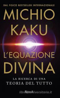 Equazione divina. La ricerca di una teor