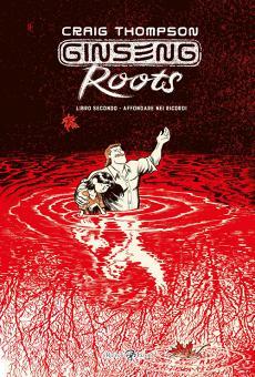 Ginseng Roots. Vol. 2: Affondare nei ric