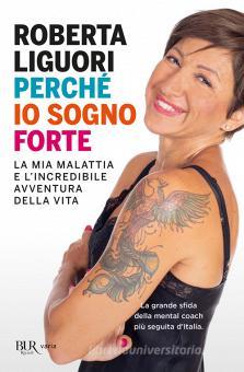 Perché io sogno forte. La mia malattia e