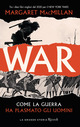 War. Come la guerra ha plasmato gli uomi