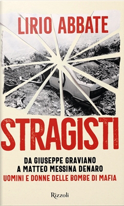 Stragisti. Da Giuseppe Graviano a Matteo