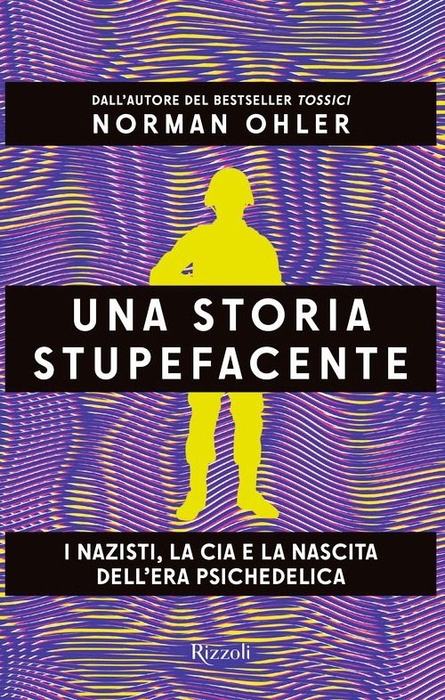 Storia stupefacente. I nazisti, la CIA e