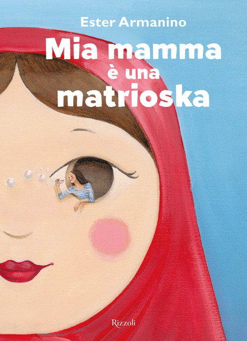 Mia mamma è una matrioska. Ediz. a color