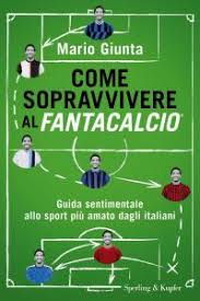 Come sopravvivere al Fantacalcio. Guida