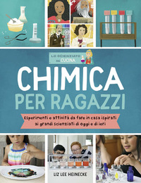 Chimica per ragazzi. Esperimenti e attiv