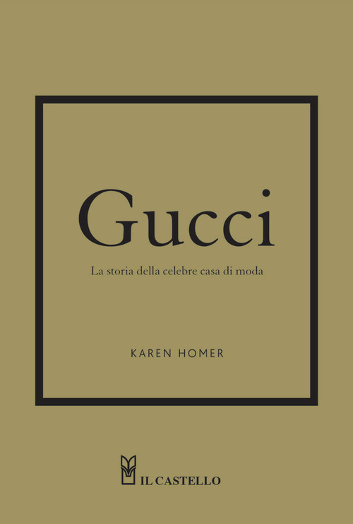 Gucci. La storia della celebre casa di m