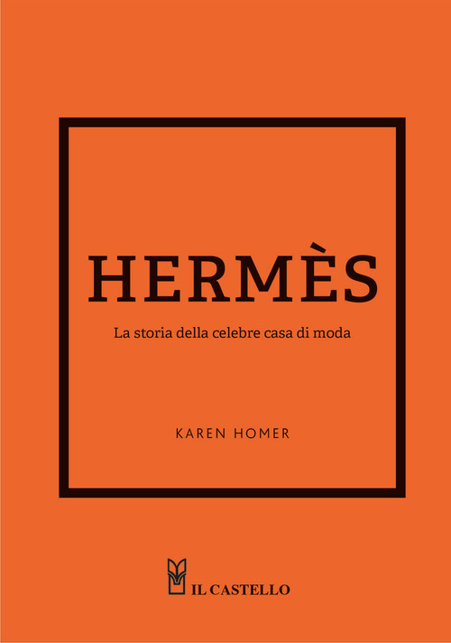Hermes. La storia della celebre casa di