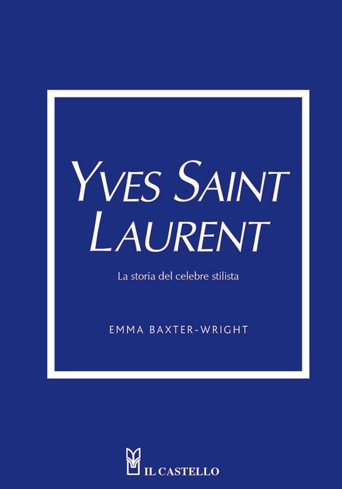 Yves Saint Laurent. La storia del celebr