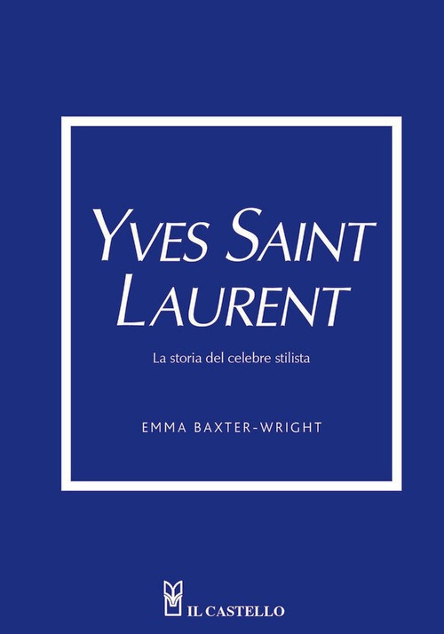 Yves Saint Laurent. La storia del celebr