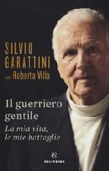 Guerriero gentile. La mia vita, le mie b