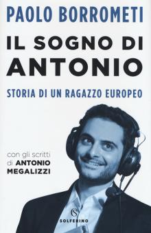 Sogno di Antonio. Storia di un ragazzo e