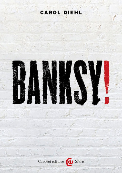 Banksy! Ediz. a colori
