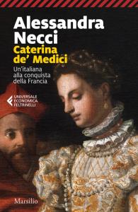 Caterina de' Medici. Un'italiana alla co