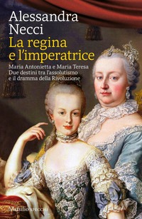 Regina e l'imperatrice. Maria Antonietta