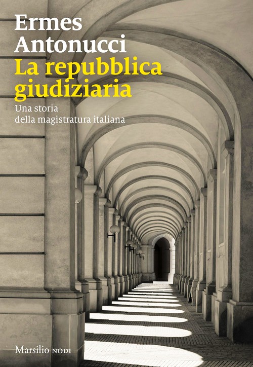 Repubblica giudiziaria. Una storia della