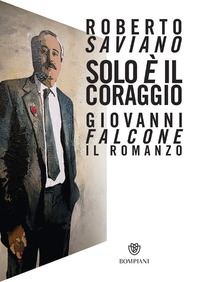 Solo è il coraggio. Giovanni Falcone, il