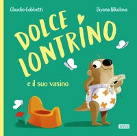 Dolce Lontrino e il suo vasino. Ediz. a