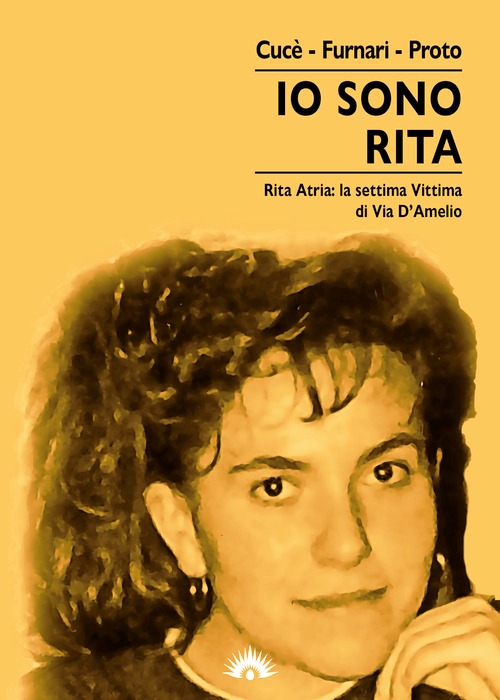 Io sono Rita. Rita Atria: la settima vit