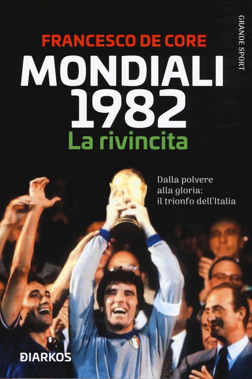 Mondiali 1982. La rivincita. Dalla polve