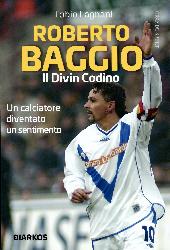Roberto Baggio. Il divin codino